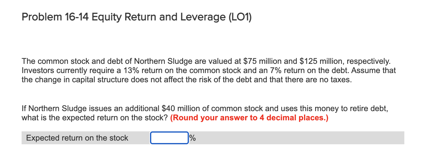  Problem 16-14 Equity Return and Leverage (LO1) The common stock and
