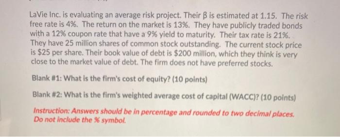  LaVie Inc. is evaluating an average risk project. Their B is