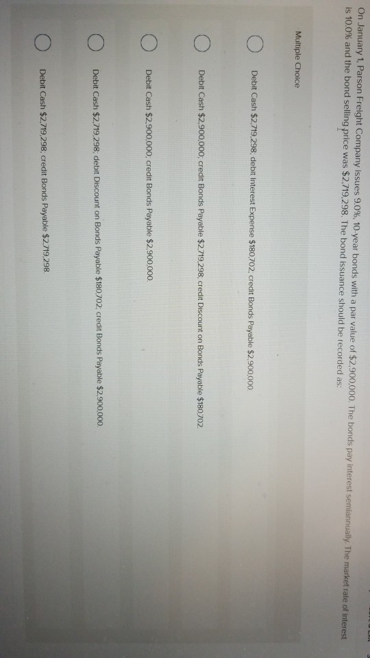  On January 1, Parson Freight Company issues 9.0%, 10-year bonds with