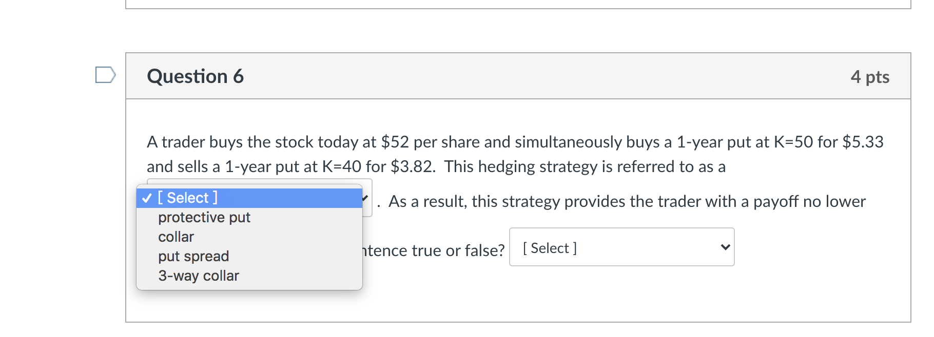  Question 6 4 pts A trader buys the stock today at