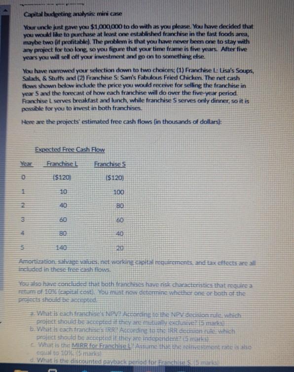  please help Capital budgeting analysis: mini case Your uncle just gave