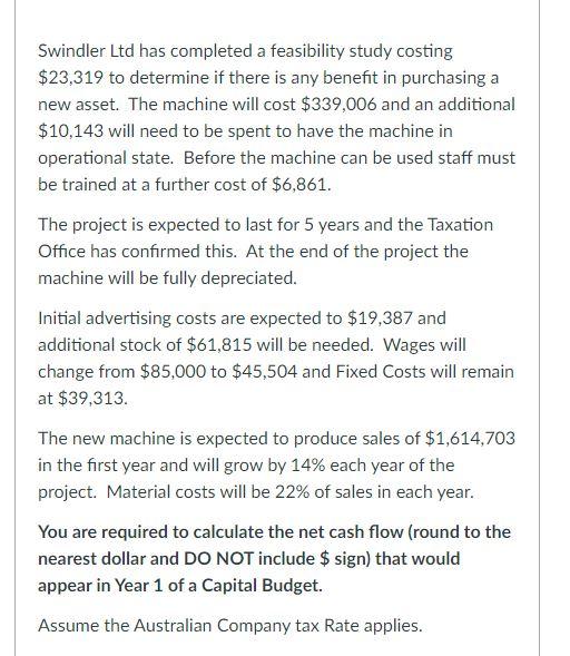 Swindler Ltd has completed a feasibility study costing $23,319 to determine