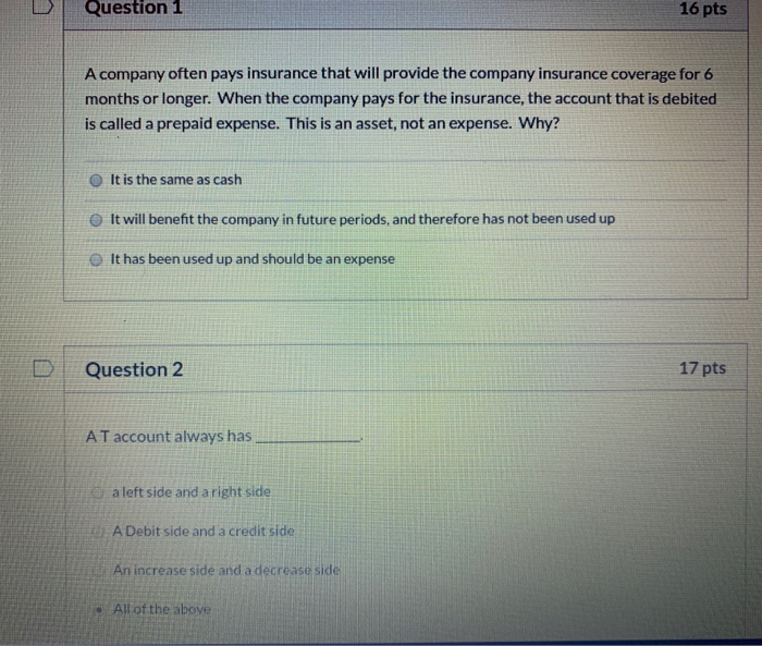  Question 1 16 pts A company often pays insurance that will
