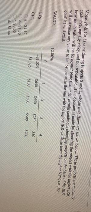  Moerdyk & Co. is considering Projects S and L, whose cash
