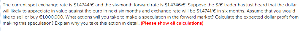  The current spot exchange rate is $1.4744/ and the six-month forward