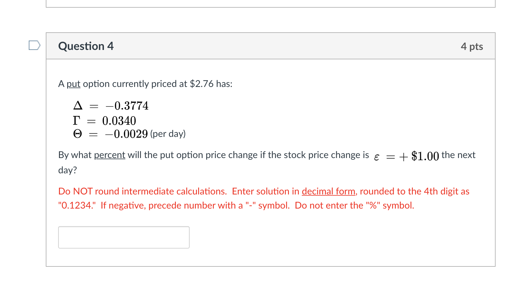 Question 4 4 pts A put option currently priced at $2.76