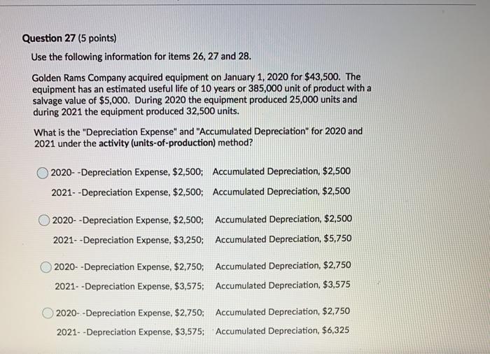  Question 27 (5 points) Use the following information for items 26,
