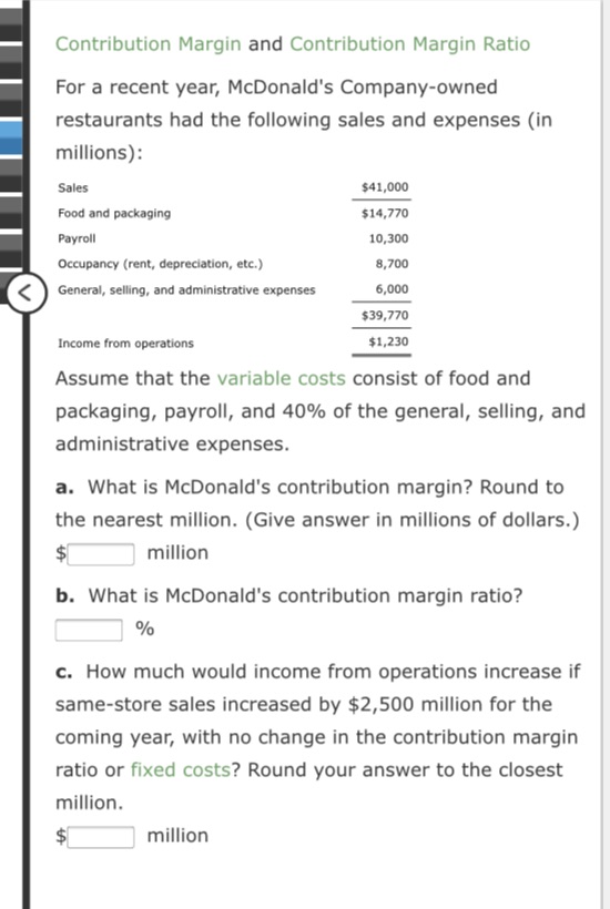  Contribution Margin and Contribution Margin Ratio For a recent year, Mcdonald's
