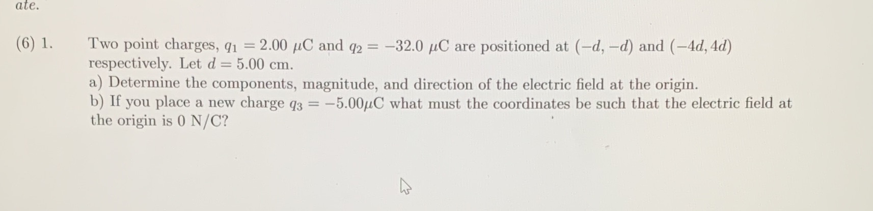 ate. (6) 1. Two point charges, q1 = 2.00 MC and