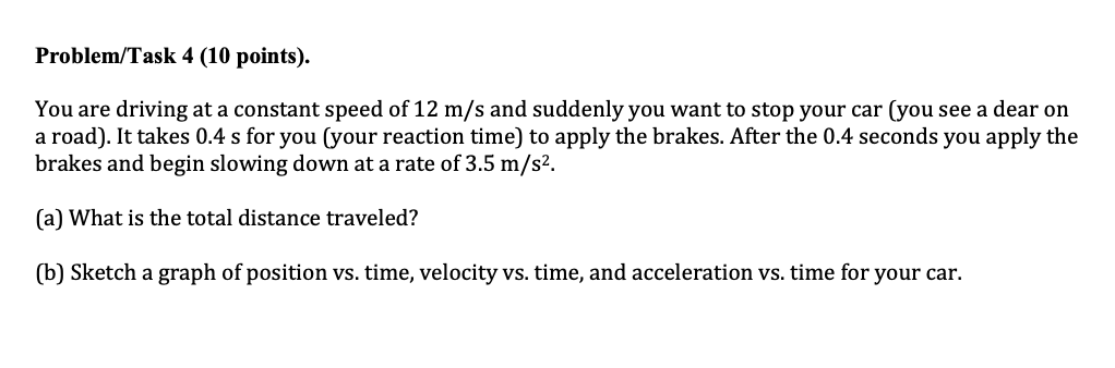  Problem/Task 4 (10 points). You are driving at a constant speed