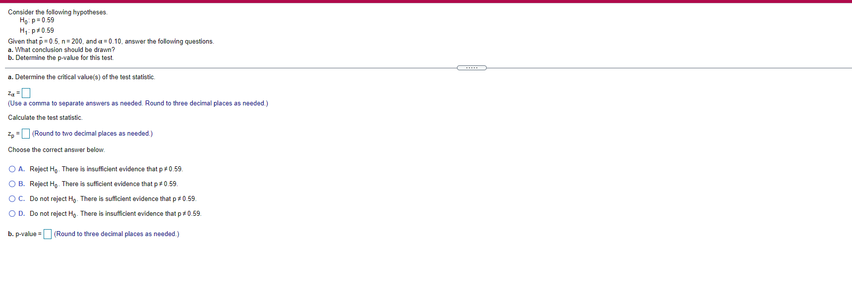  Consider the following hypotheses. Ho: p =0.59 H1: p # 0.59