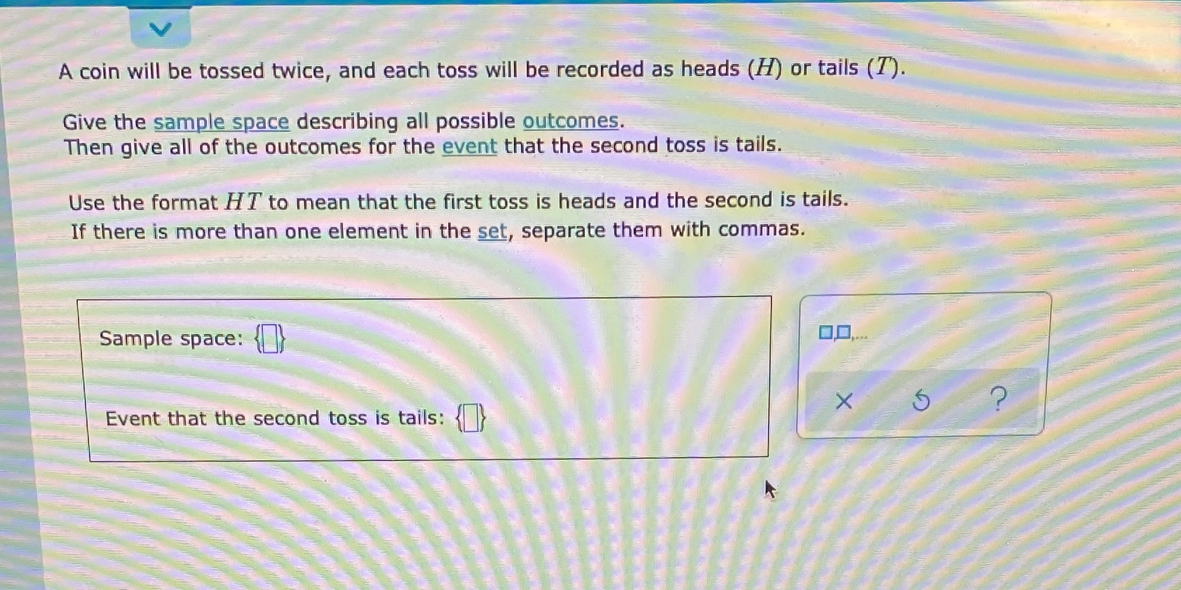 A coin will be tossed twice, and each toss will be