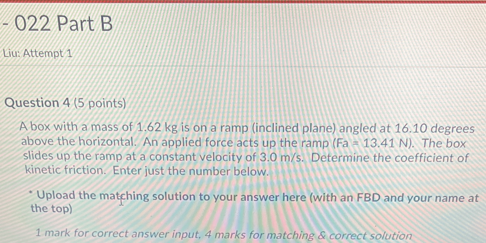  022 Part B Liu: Attempt 1 Question 4 (5 points) A