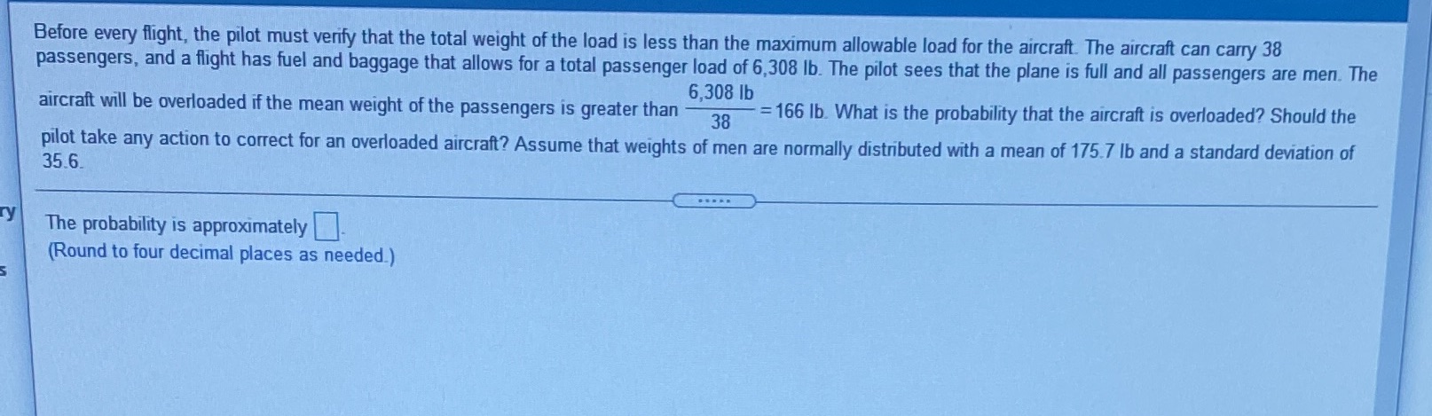 Need Help! Before every flight, the pilot must verify that the total