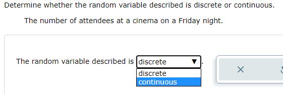  Determine whether the random variable described is discrete or continuous. The