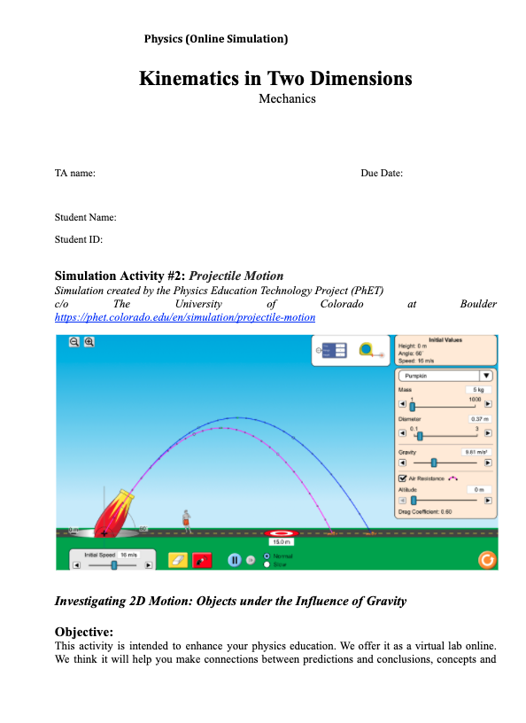  Physics (Online Simulation) Kinematics in Two Dimensions Mechanics TA name: Due