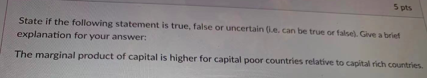  5 pts State if the following statement is true, false or