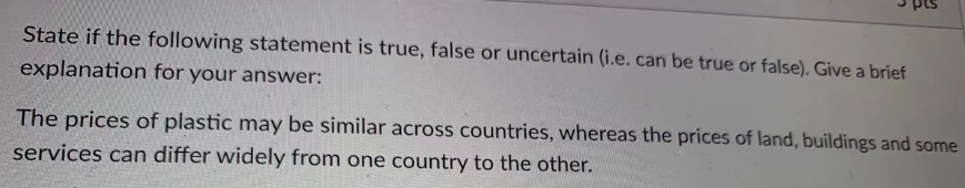 uncertain (i.e. can be true or false). Give a brief explanation for