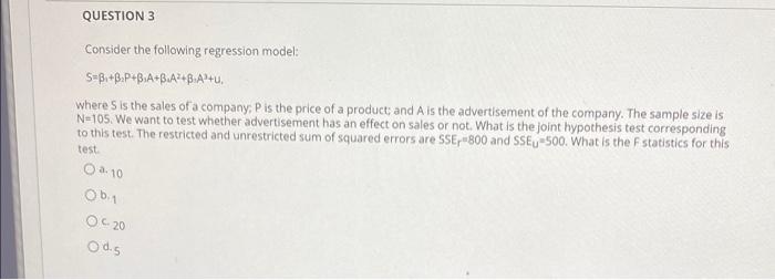 Y7 QUESTION 3 Consider the following regression model: 5-B.+PP+B.A+BA#+BA +u. where'S is