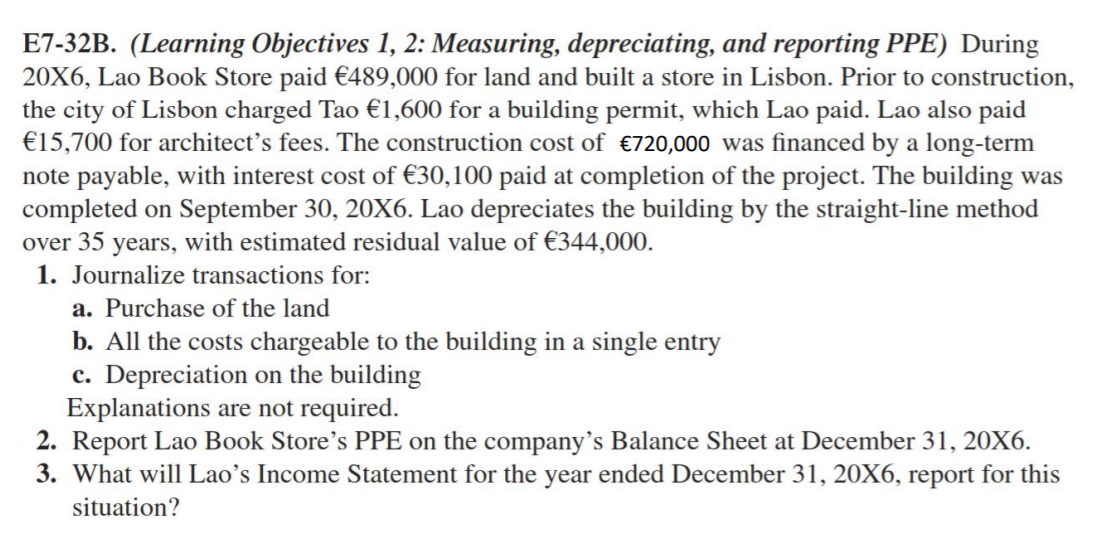 E7-32B. (Learning Objectives 1, 2: Measuring, depreciating, and reporting PPE) During