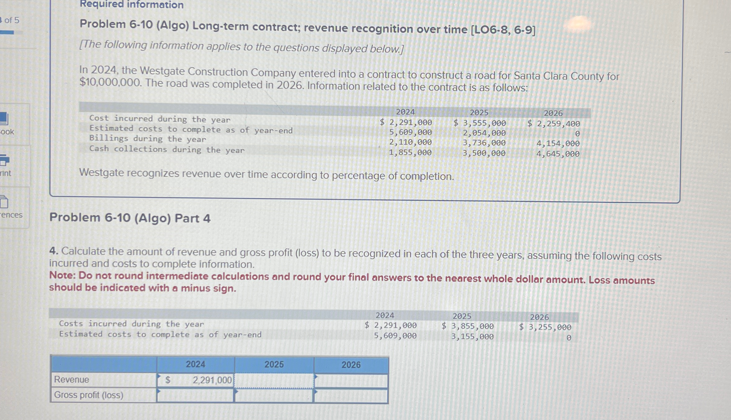  Required information Problem 6-10(Algo) Long-term contract; revenue recognition over time LO6-8,6-9]