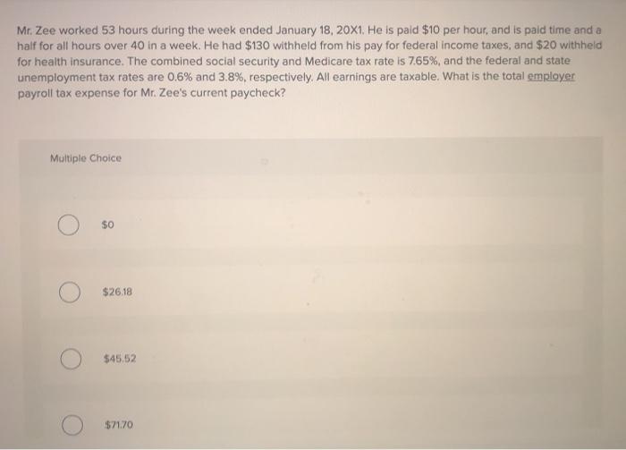  Mr. Zee worked 53 hours during the week ended January 18,