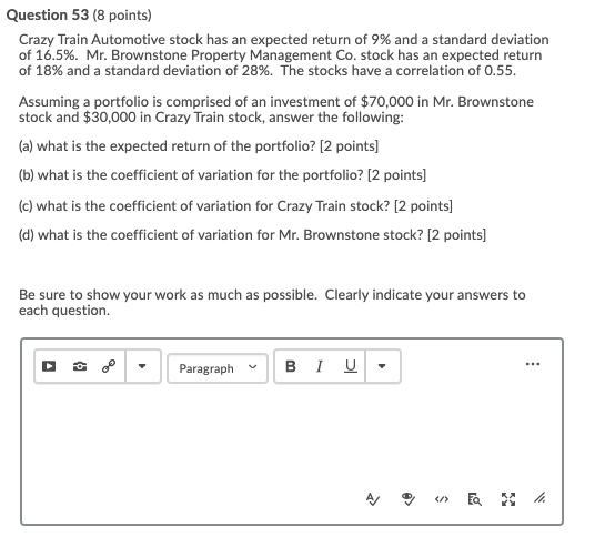 Question 53 (8 points) Crazy Train Automotive stock has an expected