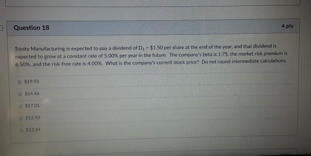  Question 18 4 pts Trinity Manufacturing is expected to pay a