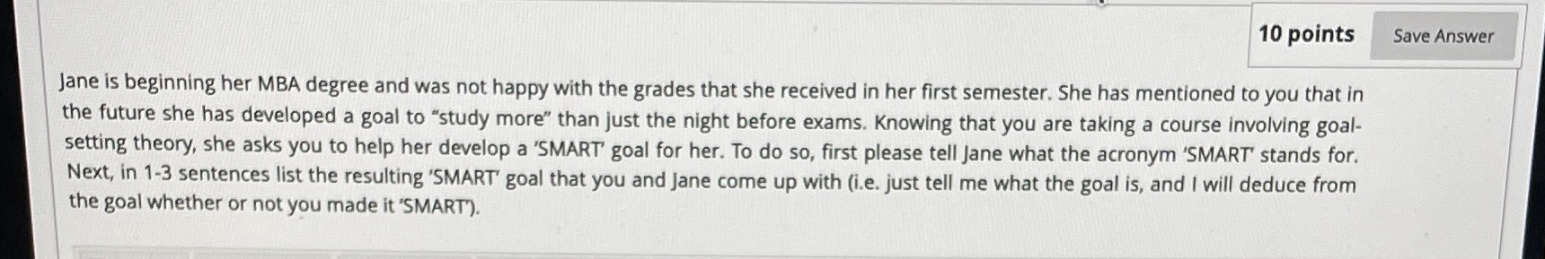 10 points Save Answer Jane is beginning her MBA degree and