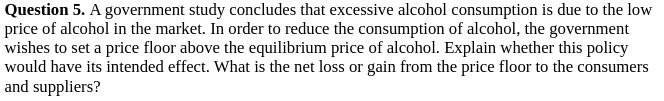  Question 5. A government study concludes that excessive alcohol consumption is