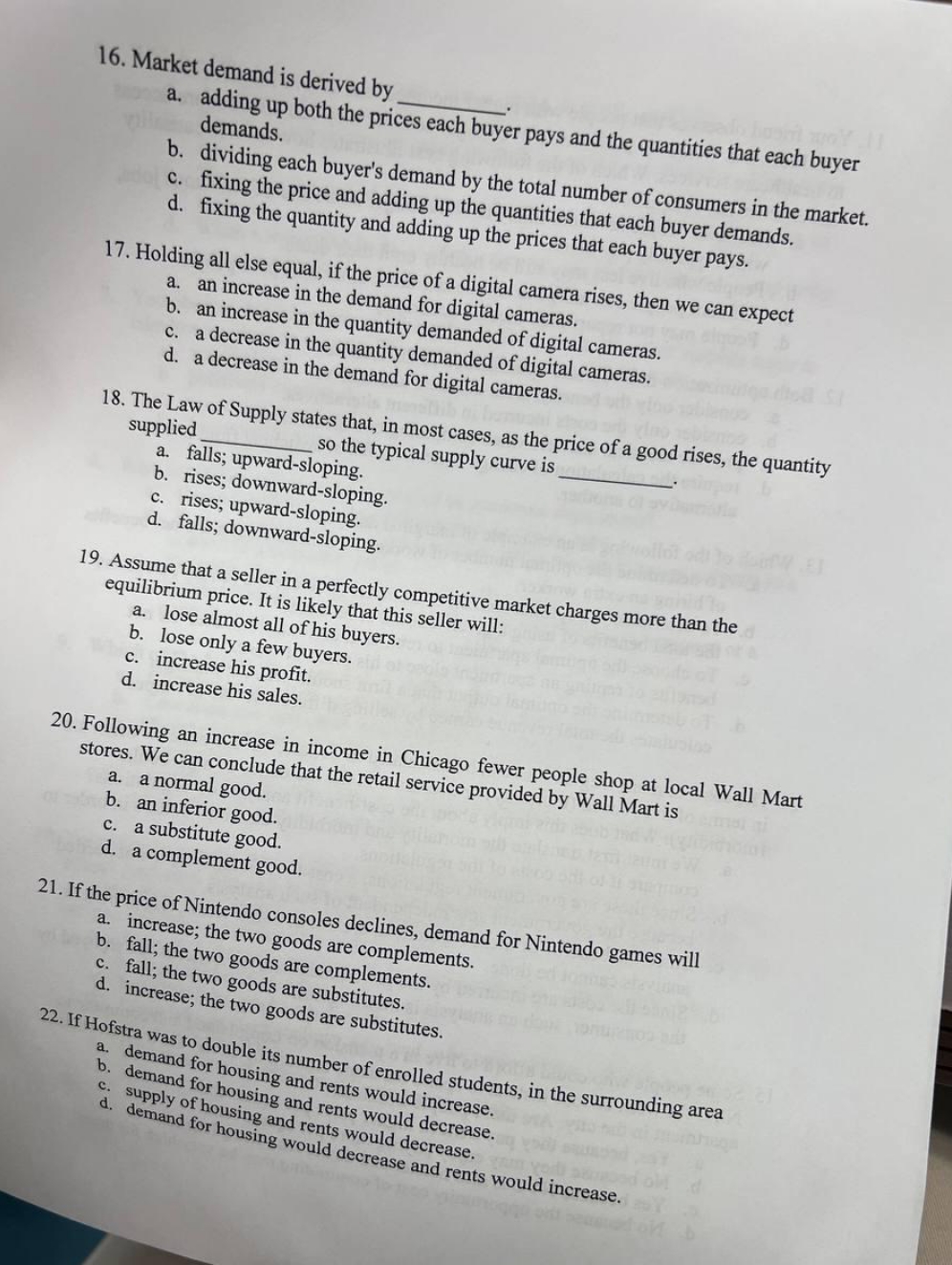 please answer 16. Market demand is derived by a. adding up both