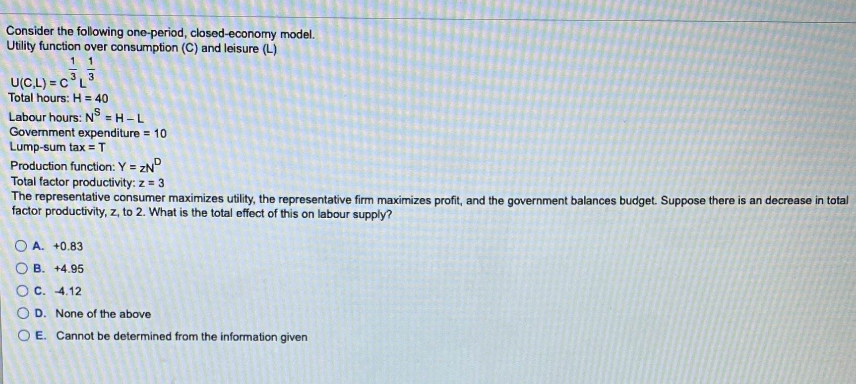 Consider the following one-period, closed-economy model. Utility function over consumption (C)