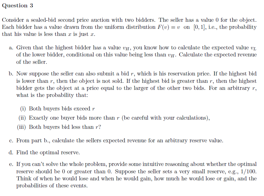  Question 3 Consider a sealedbid second price auction with two bidders.