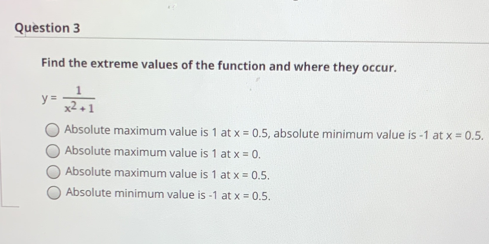  Question 3 Find the extreme values of the function and where