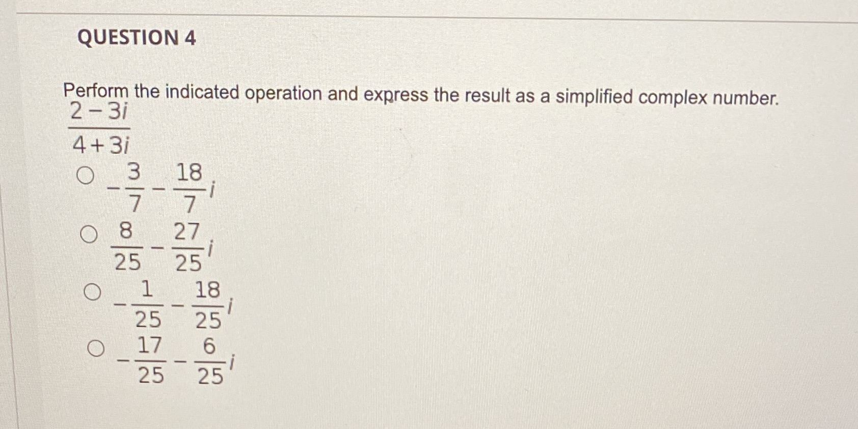  QUESTION 4 Perform the indicated operation and express the result as