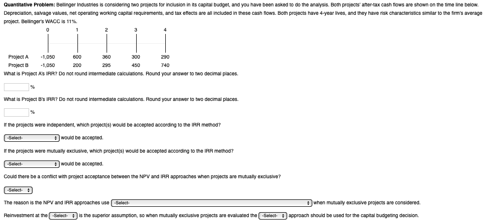  Quantitative Problem: Bellinger Industries is considering two projects for inclusion in