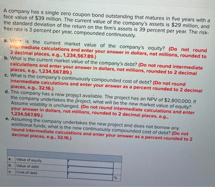  A company has a single zero coupon bond outstanding that matures