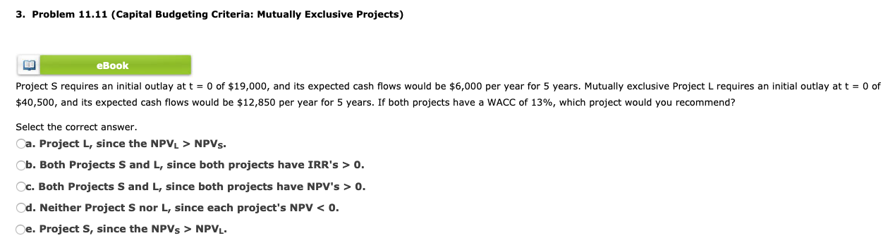 3. Problem 11.11 (Capital Budgeting Criteria: Mutually Exclusive Projects) eBook Project