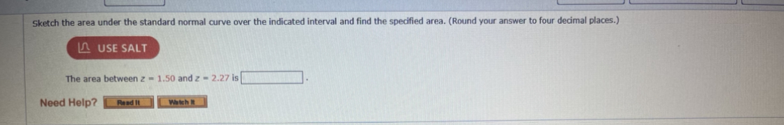 Probability & statistics Sketch the area under the standard normal curve over