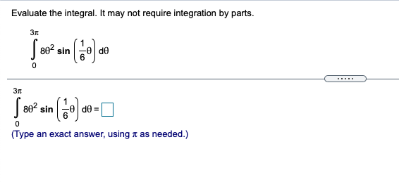  Evaluate the integral. It may not require integration by parts. -