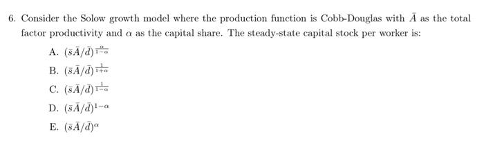  6. Consider the Solow growth model where the production function is