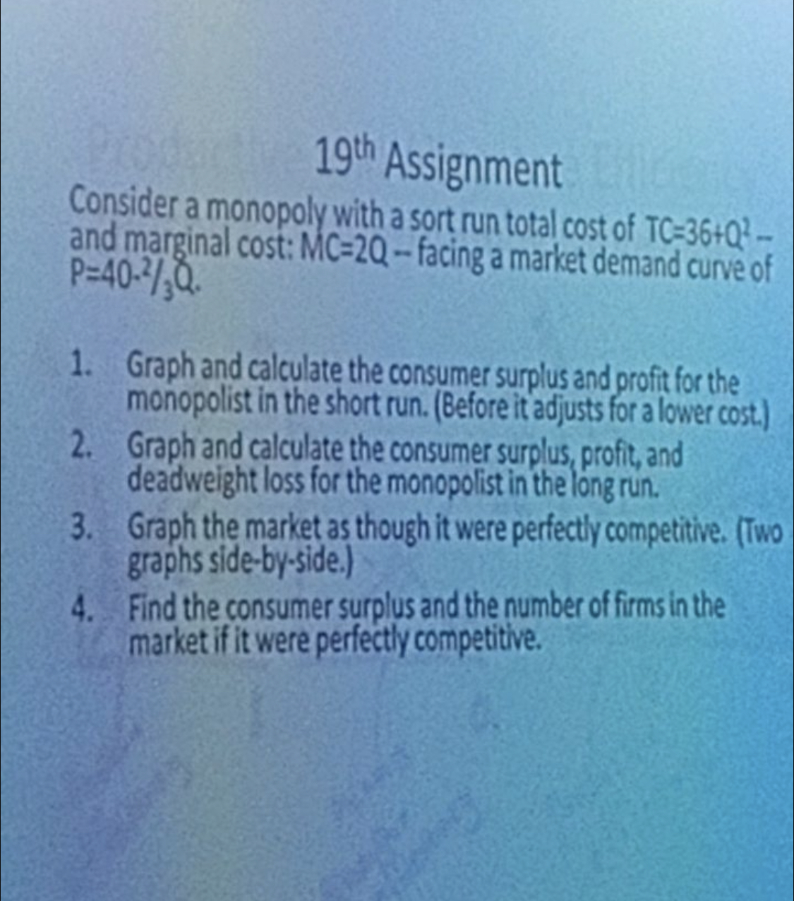 19th Assignment Consider a monopoly with a sort run total cost