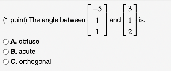 - 5 3 (1 point) The angle between and is: N