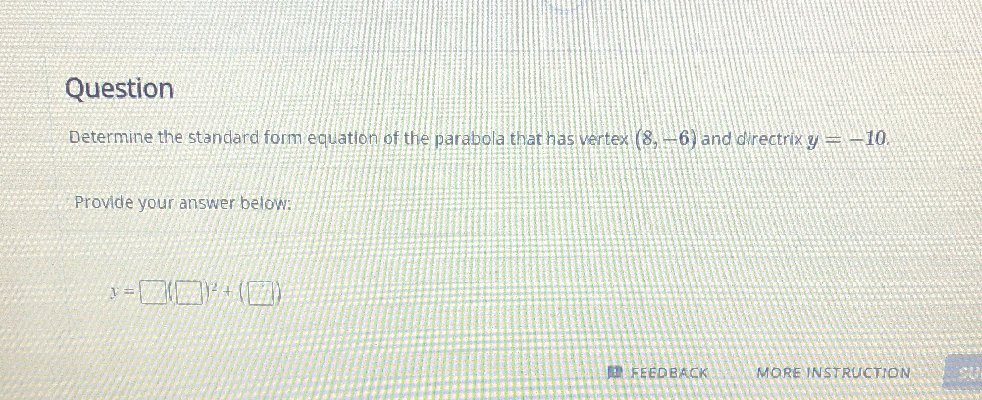 Conic sections in standard form Question Determine the standard form equation of