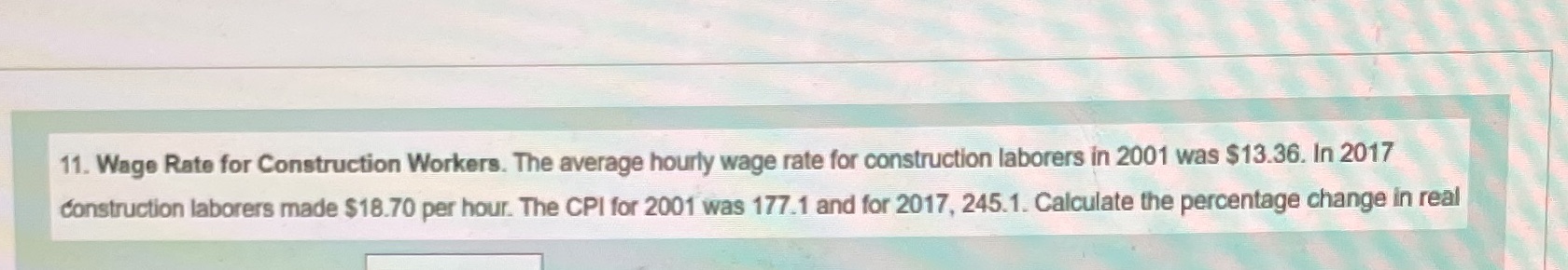  11. Wage Rate for Construction Workers. The average hourly wage rate