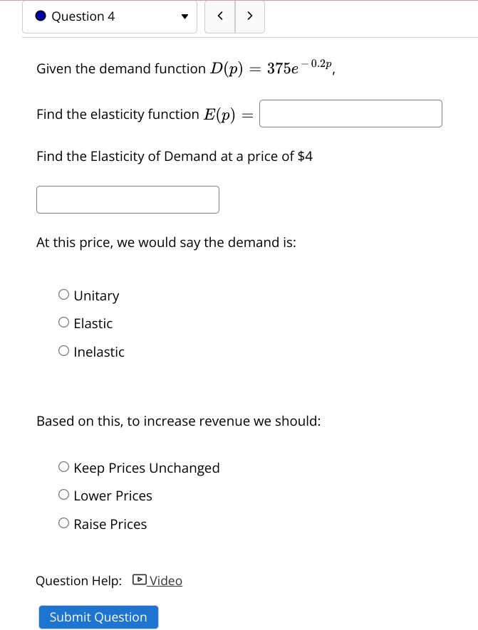  . Question 4 Given the demand function D(p) = 375e -0.2p,