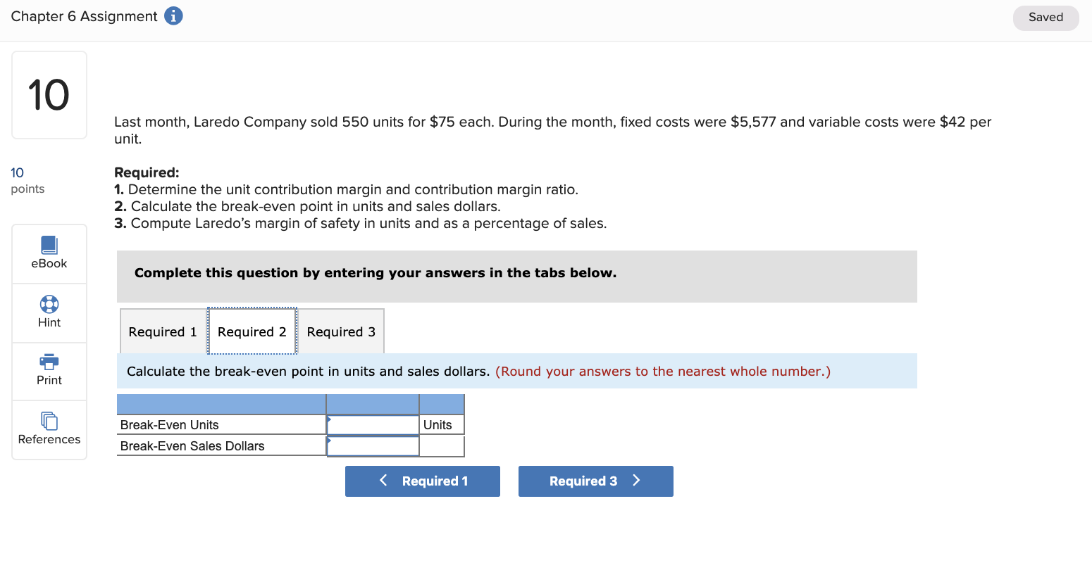 units for $75 each. During the month, fixed costs were $5,577 and