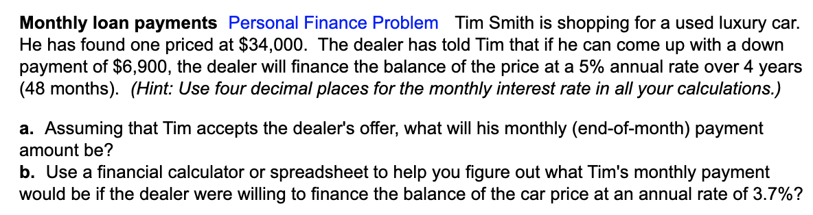 Monthly loan payments Personal Finance Problem Tim Smith is shopping for