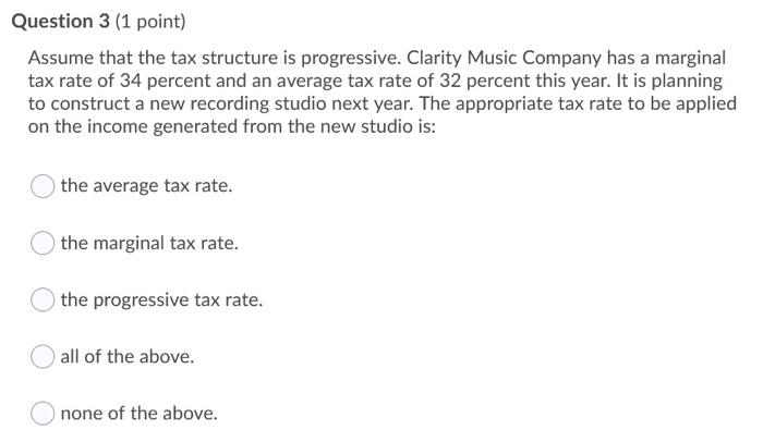  Question 3 (1 point) Assume that the tax structure is progressive.