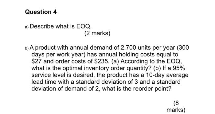 supply chain management Question 4 a) Describe what is EOQ. (2 marks)